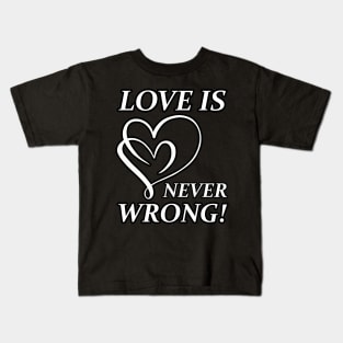 Love is never wrong Kids T-Shirt